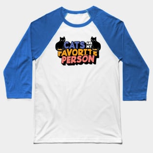 Cats Are My Favorite Person Baseball T-Shirt